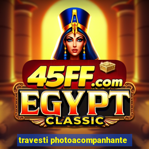 travesti photoacompanhante
